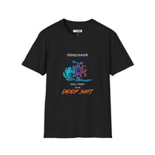 Load image into Gallery viewer, Unisex Soft Style Funny Graphic T-Shirt - "DeepSeek: Wall Street is in Deep Shit"