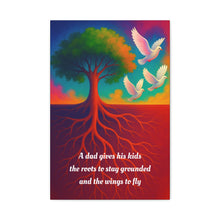 Load image into Gallery viewer, Gratitude for Fathers Wall Canvas - A dad gives his kids the roots to stay grounded and the wings to fly