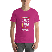 Load image into Gallery viewer, Geniuses Are Born In April Unisex T-Shirt