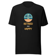 Load image into Gallery viewer, Retired And Happy Unisex T-Shirt