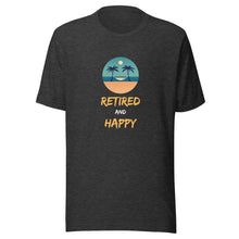 Load image into Gallery viewer, Retired And Happy Unisex T-Shirt