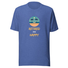 Load image into Gallery viewer, Retired And Happy Unisex T-Shirt