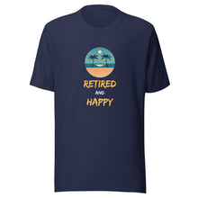 Load image into Gallery viewer, Retired And Happy Unisex T-Shirt