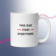 Load image into Gallery viewer, This Dad Fixes Everything White Glossy Mug