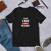 Load image into Gallery viewer, Legends Are Born In December Unisex T-Shirt