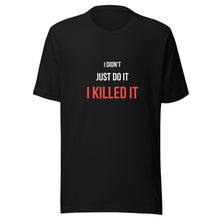 Load image into Gallery viewer, I Killed It Unisex T-Shirt