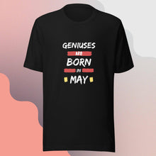 Load image into Gallery viewer, Geniuses Are Born in May Unisex T-Shirt