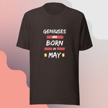 Load image into Gallery viewer, Geniuses Are Born in May Unisex T-Shirt