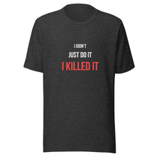 Load image into Gallery viewer, I Killed It Unisex T-Shirt