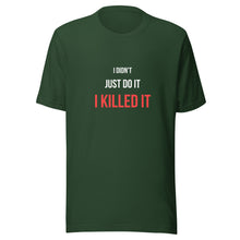 Load image into Gallery viewer, I Killed It Unisex T-Shirt