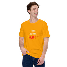 Load image into Gallery viewer, I Killed It Unisex T-Shirt
