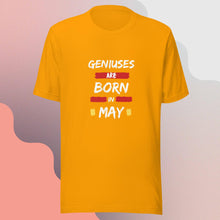 Load image into Gallery viewer, Geniuses Are Born in May Unisex T-Shirt