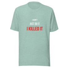 Load image into Gallery viewer, I Killed It Unisex T-Shirt