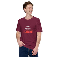 Load image into Gallery viewer, I Killed It Unisex T-Shirt