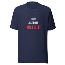Load image into Gallery viewer, I Killed It Unisex T-Shirt