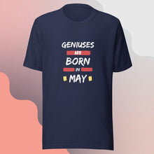 Load image into Gallery viewer, Geniuses Are Born in May Unisex T-Shirt