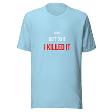 Load image into Gallery viewer, I Killed It Unisex T-Shirt