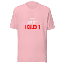 Load image into Gallery viewer, I Killed It Unisex T-Shirt
