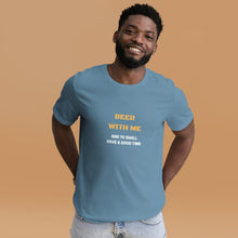 Load image into Gallery viewer, Beer with Me Unisex T-Shirt