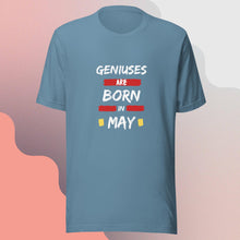 Load image into Gallery viewer, Geniuses Are Born in May Unisex T-Shirt