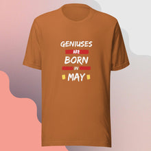 Load image into Gallery viewer, Geniuses Are Born in May Unisex T-Shirt
