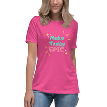 Load image into Gallery viewer, Make Today Epic Women's Relaxed T-Shirt