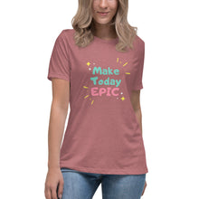Load image into Gallery viewer, Make Today Epic Women's Relaxed T-Shirt