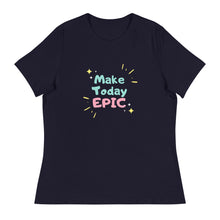 Load image into Gallery viewer, Make Today Epic Women's Relaxed T-Shirt