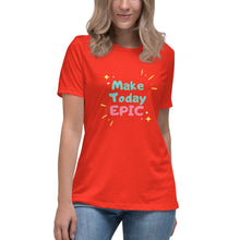 Load image into Gallery viewer, Make Today Epic Women's Relaxed T-Shirt