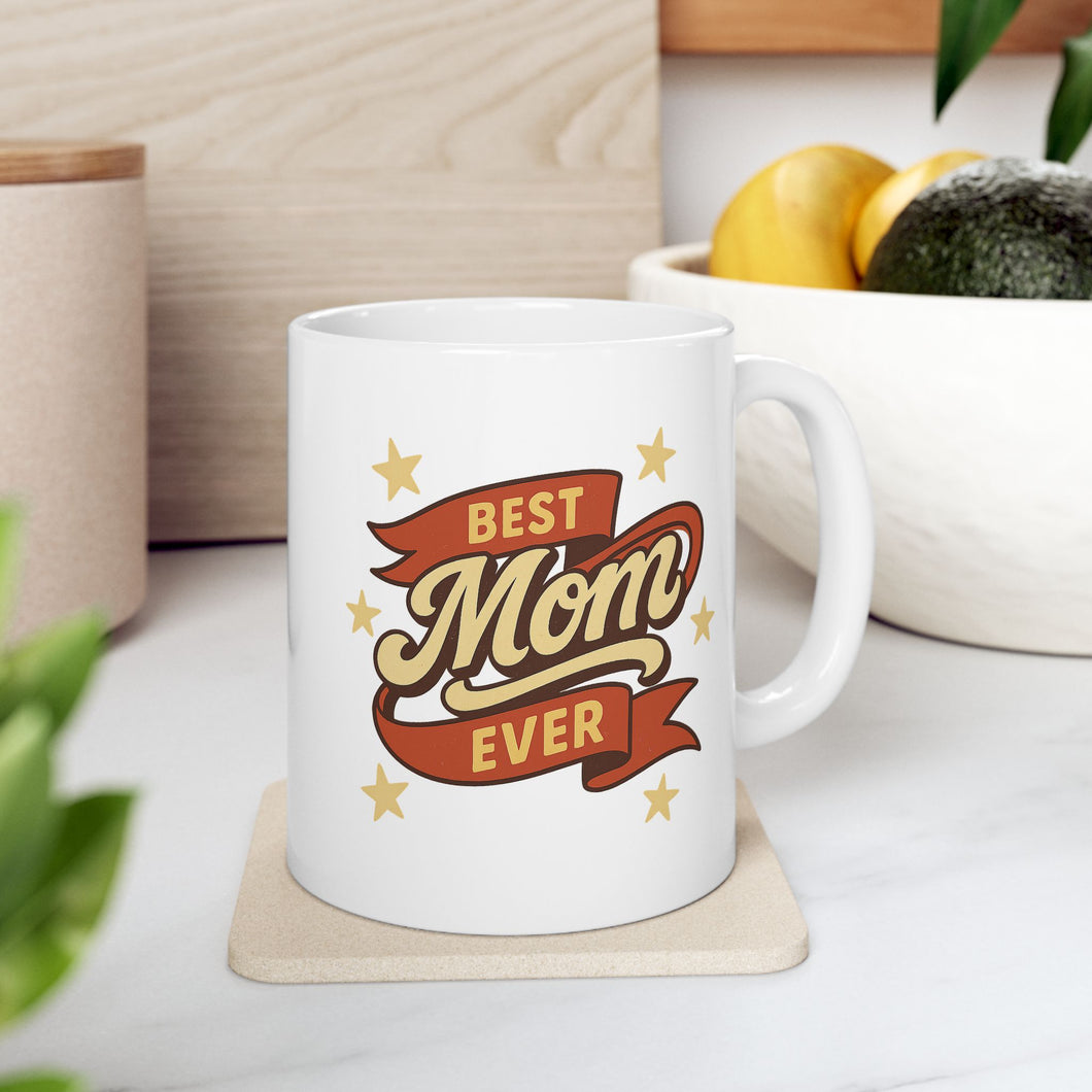 Best Mom Ever Ceramic Mug - Perfect Gift for Mom