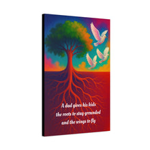 Load image into Gallery viewer, Gratitude for Fathers Wall Canvas - A dad gives his kids the roots to stay grounded and the wings to fly
