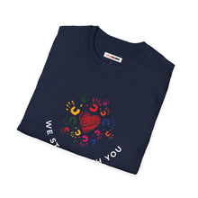 Load image into Gallery viewer, We Stand With You Unisex Colorful T-Shirt
