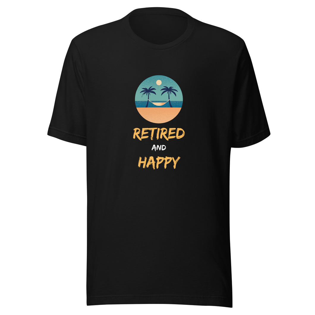 Retired And Happy Unisex T-Shirt