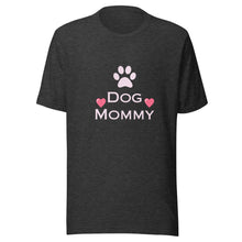Load image into Gallery viewer, Dog Mommy Women&#39;s T-Shirt
