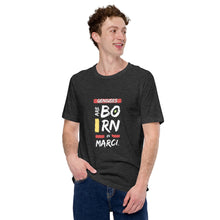 Load image into Gallery viewer, Geniuses Are Born In March Unisex T-Shirt
