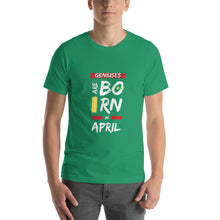 Load image into Gallery viewer, Geniuses Are Born In April Unisex T-Shirt
