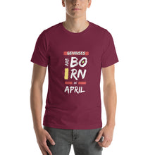 Load image into Gallery viewer, Geniuses Are Born In April Unisex T-Shirt
