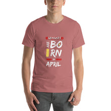 Load image into Gallery viewer, Geniuses Are Born In April Unisex T-Shirt
