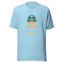 Load image into Gallery viewer, Retired And Happy Unisex T-Shirt
