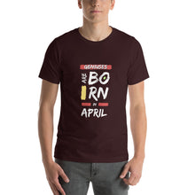 Load image into Gallery viewer, Geniuses Are Born In April Unisex T-Shirt
