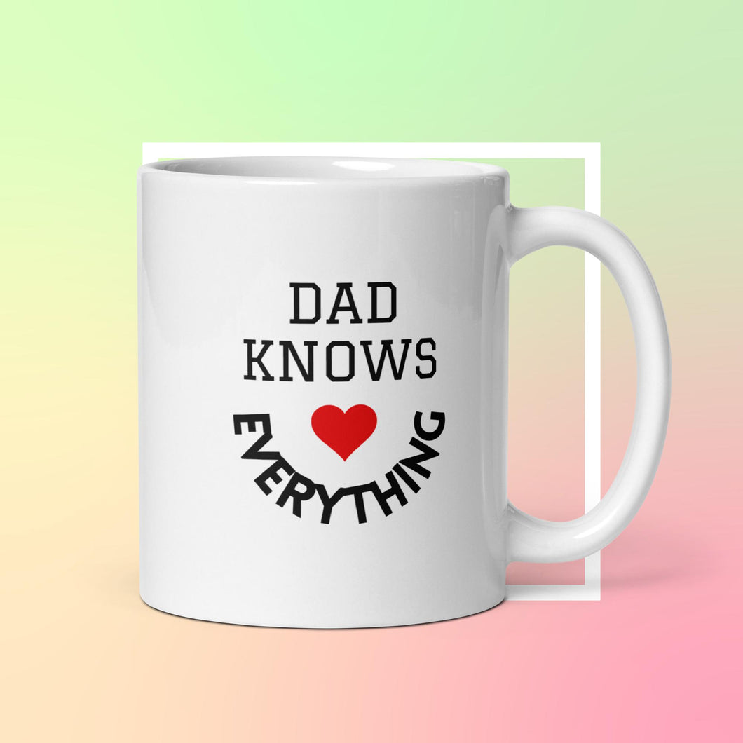 Dad Knows Everything White Glossy Mug