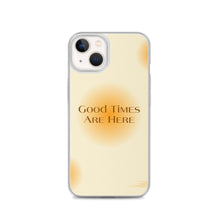 Load image into Gallery viewer, Good Times Are Here Yellow BG Phone Case For iPhone 13 Pro Max And Other iPhone Models
