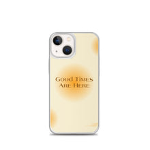 Load image into Gallery viewer, Good Times Are Here Yellow BG Phone Case For iPhone 13 Pro Max And Other iPhone Models
