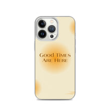 Load image into Gallery viewer, Good Times Are Here Yellow BG Phone Case For iPhone 13 Pro Max And Other iPhone Models
