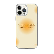 Load image into Gallery viewer, Good Times Are Here Yellow BG Phone Case For iPhone 13 Pro Max And Other iPhone Models
