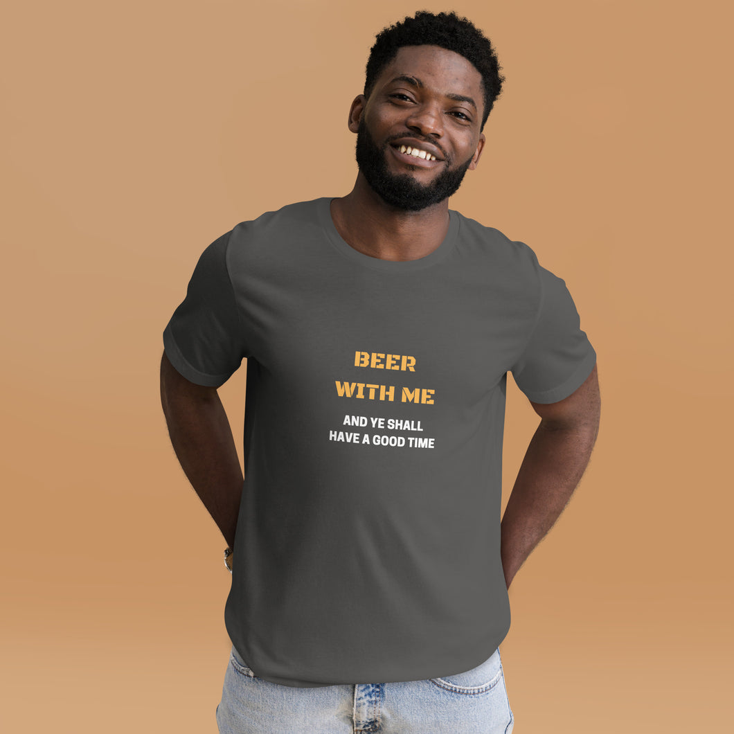 Beer with Me Unisex T-Shirt