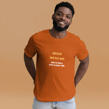 Load image into Gallery viewer, Beer with Me Unisex T-Shirt
