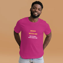 Load image into Gallery viewer, Beer with Me Unisex T-Shirt
