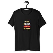 Load image into Gallery viewer, Legends Are Born In October Unisex T-Shirt
