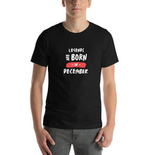 Load image into Gallery viewer, Legends Are Born In December Unisex T-Shirt
